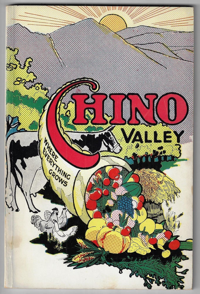 Item #23037 Chino 1887-1962 [Cover title: Chino Valley, Where Everything Grows]