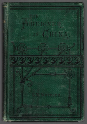 Item #23038 The Foreigner in China. L. N. Wheeler