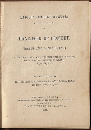 Ladies' Crochet Manual. A Hand-Book of Crochet, Useful and Ornamental; Containing New Receipts for Collars, Edgings, Caps, Polkas, Purses, D'Oyleys, Napkins, Etc.