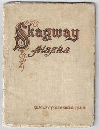 Item #23070 Skagway, Alaska. Skagway Commercial Club