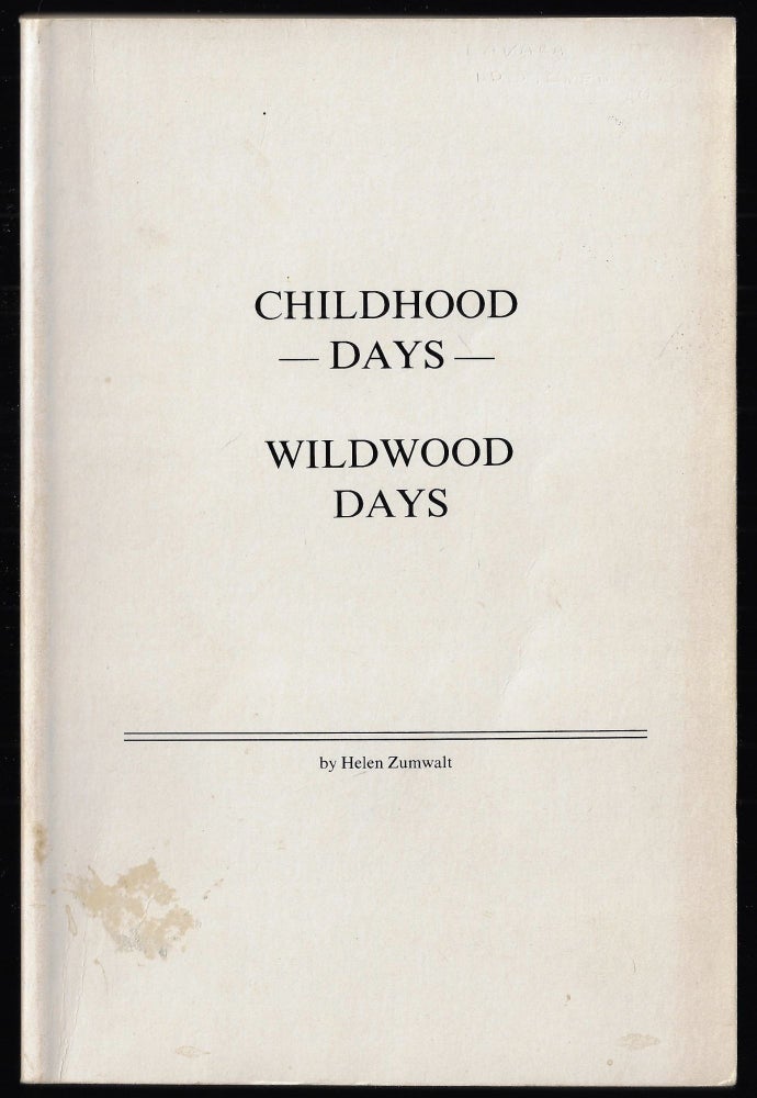 Item #23096 Childhood Days Wildwood Days (Growing up in Lavaca County) [SIGNED]. Helen Pagel Zumwalt.