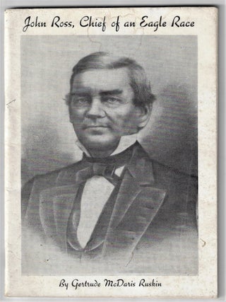 Item #23113 John Ross, Chief of an Eagle Race. Gertrude McDaris Ruskin