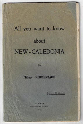 Item #23121 All You Want to Know About New-Caledonia. Sidney Reichenbach