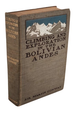 Item #23144 The Bolivian Andes, A Record of Climbing and Exploration in the Cordillera Real in...