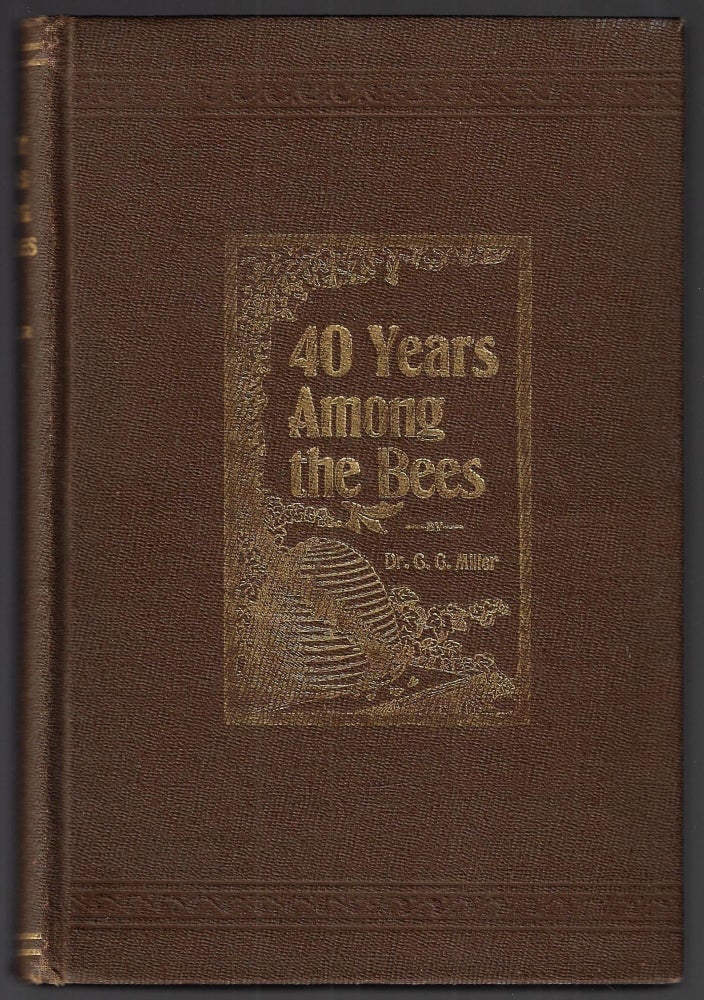 Item #23154 Forty Years Among the Bees. Dr. C. C. Miller.