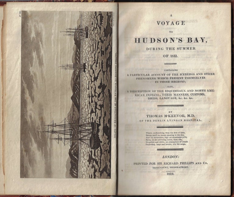 Item #23157 A Voyage to Hudson's Bay, During the Summer of 1812. Containing a Particular Account of the Icebergs and other Phenomena which Present Themselves in Those Regions; Also, a Description of the Esquimeaux and North American Indians; Their Manners, Customs, Dress, Language, &c &c &c. Thomas M'Keevor.