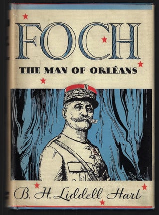 Item #23174 Foch, The Man of Orleans. B. H. Liddell Hart