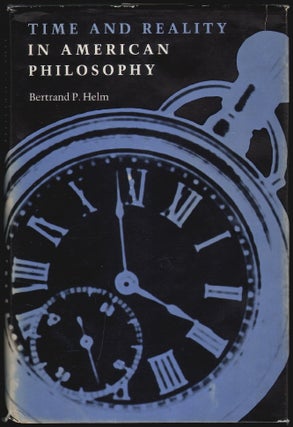 Item #2319 Time and Reality in American Philosophy. Bertrand P. Helm