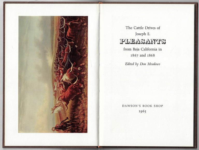 Item #23197 The Cattle Drives of Joseph E. Pleasants from Baja, California in 1867 and 1868. Don Meadows.