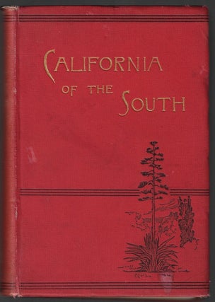 Item #23279 California of the South, Its Physical Geography, Climate, Resources, Routes to...