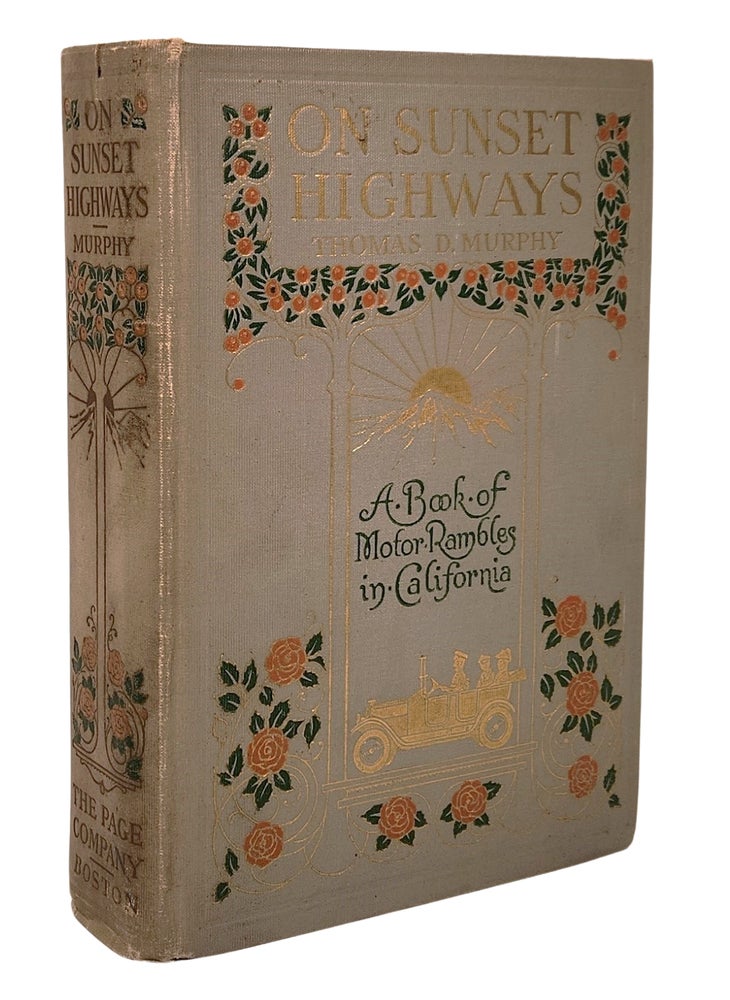 Item #23285 On Sunset Highways, A Book of Motor Rambles in California. Thomas D. Murphy.