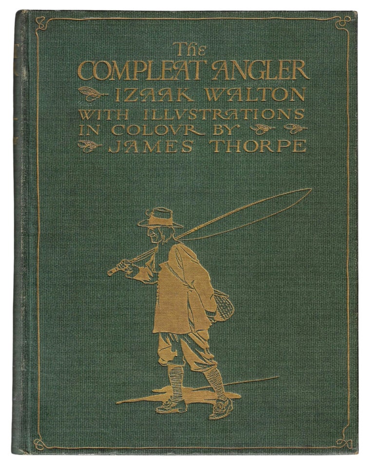 Item #23291 The Compleat Angler or the Contemplative Man's Recreation: Being a Discourse of Fish & Fishing Not Unworthy the Perusal of Most Anglers. Izaak Walton, James Thorpe.