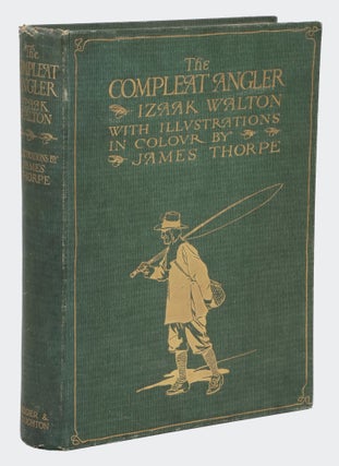 The Compleat Angler or the Contemplative Man's Recreation: Being a Discourse of Fish & Fishing Not Unworthy the Perusal of Most Anglers