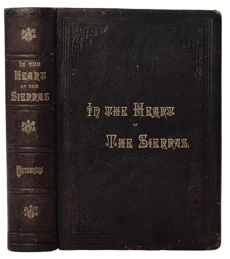 Item #23301 In the Heart of the Sierras: The Yo Semite Valley, both Historical and Descriptive and Scenes by the Way. James Mason Hutchings.