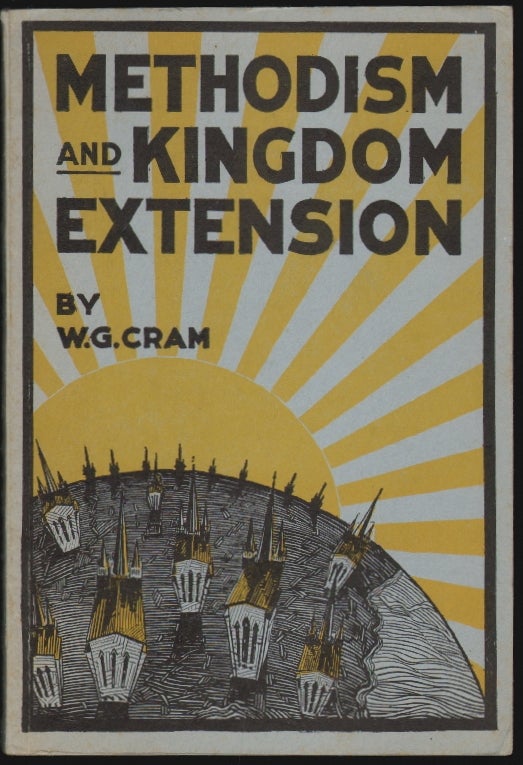 Item #2331 Methodism and Kingdom Extension. W. G. Cram.