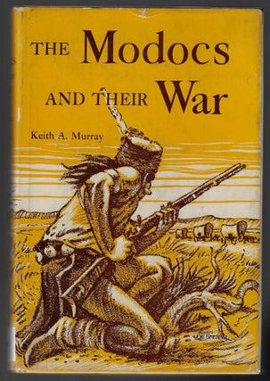 Item #23319 The Modocs and their War [SIGNED]. Keith A. Murray