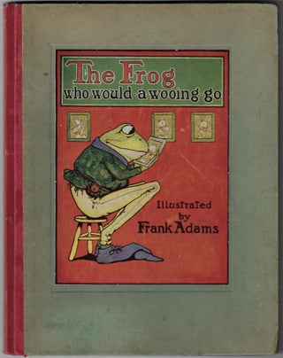 Item #23322 The Story of the Frog Who Would A-Wooing Go. Frank Adams