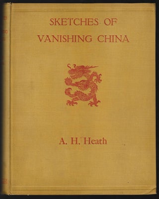 Item #23337 Sketches of Vanishing China. Arthur H. Heath