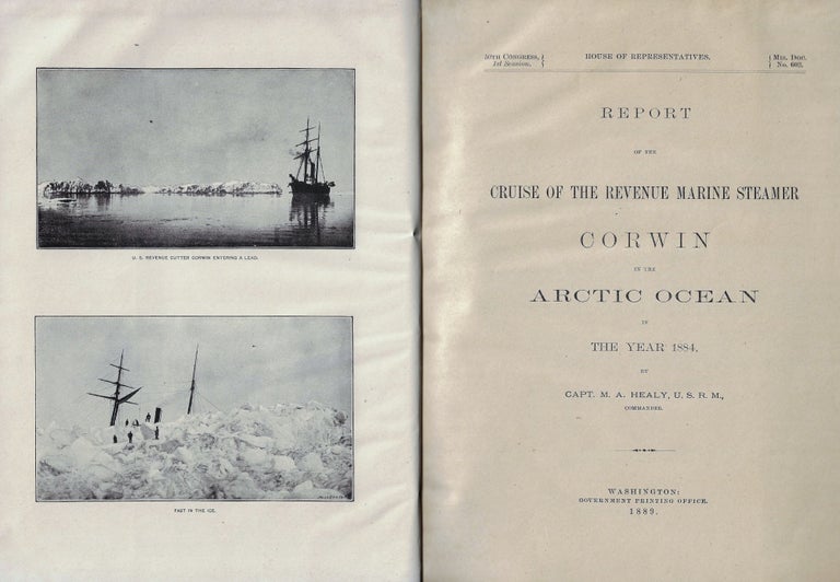 Item #23354 Report of the Cruise of the Revenue Marine Steamer Corwin in the Arctic Ocean in the Year 1884. Capt. M. A. Healy.