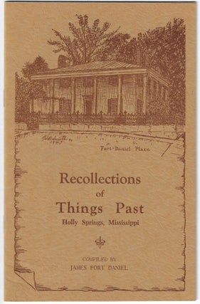 Item #23362 Recollections of Things Past, Holly Springs, Mississippi. James Fort Daniel