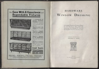 Item #23363 Hardware Window Dressing: A Complete Manual of Window Display for the Hardware Man,...