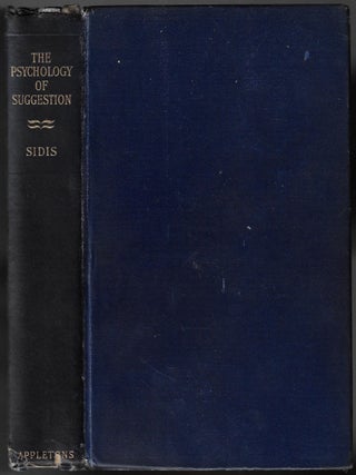 Item #23458 The Psychology of Suggestion, A Research into the Subconscious Nature of Man and...
