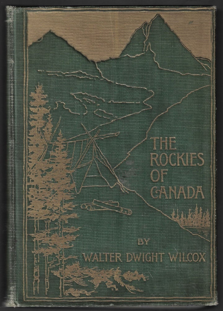 Item #23465 The Rockies of Canada. Walter Dwight Wilcox.