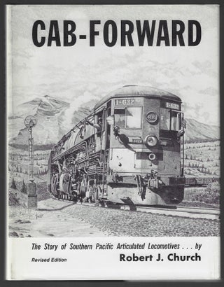 Item #23484 CAB-FORWARD, The Story of Southern Pacific Articulateds. Robert J. Church