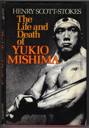 Item #23514 The Life and Death of Yukio Mishima. Henry Scott-Stokes