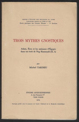 Item #23516 Trois Mythes Gnostiques. Adam, Éros et les animaux d'Égypte dans un écrit de Nag...