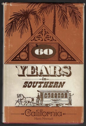 Item #23530 Sixty Years in Southern California, 1853-1913, Containing the Reminiscences of Harris...
