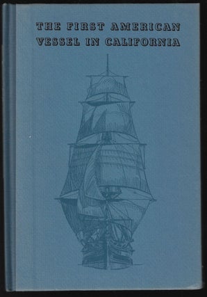 Item #23547 The First American Vessel in California, Monterey in 1796. Henry R. Wagner