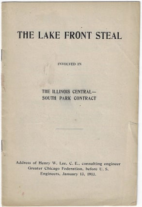 Item #23569 The Lake Front Steal. Involved in the Illinois Central-South Park Contract. Henry W. Lee