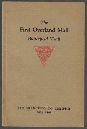 Item #23572 The First Overland Mail, Butterfield Trail. San Francisco to Memphis, 1858-1861....