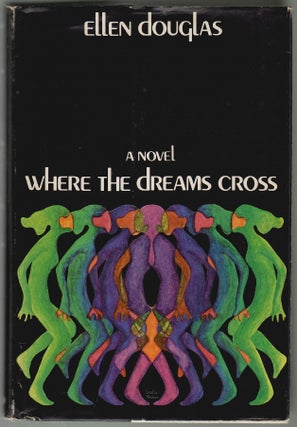 Item #2358 Where the Dreams Cross. Ellen Douglas, Josephine Ayres Haxton