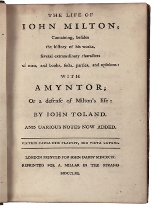 The Life of John Milton, Containing, Besides the History of His Works, Several Extraordinary Characters of Men, and Books, Sects, Parties, and Opinions: With Amyntor, or a Defense of Milton's Life. And Various Notes Now Added