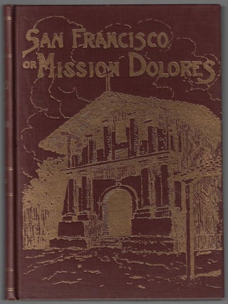 Item #23649 San Francisco or Mission Dolores. Zephyrin Engelhardt