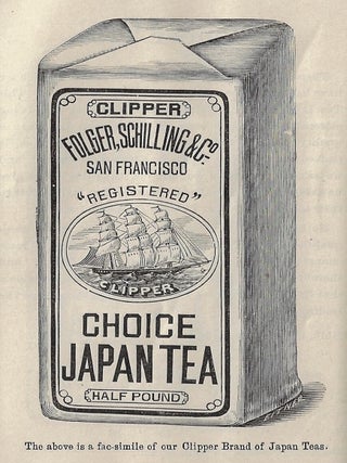 Folger, Schilling & Co. Importers and Dealers in Coffees, Teas, Spices, and Manufacturers of all Kinds of Coffees, Spices, Yeast Powder, Flavoring Extracts, Etc.