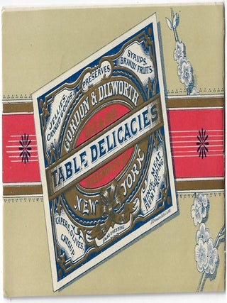 Gordon & Dilworth, Manufacturers of Preserved Fruits, Jellies and General Table Delicacies