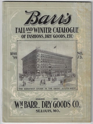 Item #23707 Barr's Fall and Winter Catalogue of Fashions, Dry Goods, Etc. 1898-99. DRY GOODS