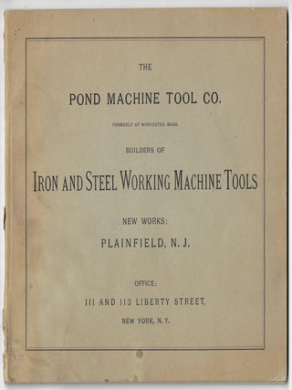 Item #23714 The Pond Machine Tool Co. Formerly at Worcester, Mass. Builders of Iron and Steel...