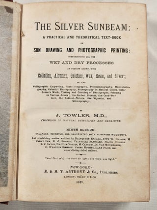 The Silver Sunbeam: A Practical and Theoretical Text-Book on Sun Drawing and Photographic Printing: Comprehending All the Wet and Dry Processes at Present Known, with Collodion, Albumen, Gelatine, Wax, Resin, and Silver...