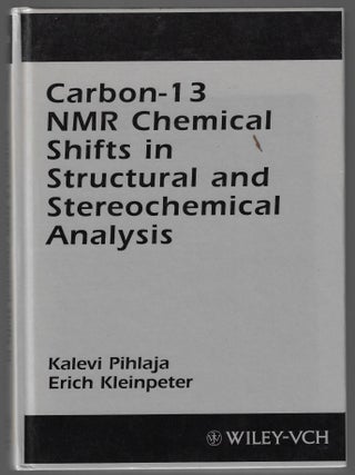 Item #23783 Carbon 13 NMR Shifts in Structural and Stereochemical Analysis. Kalevi Pihlaja, Erich...