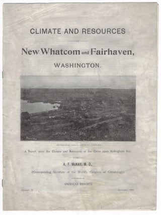 Item #23859 Climate and Resources of New Whatcom and Fairhaven, Washington. A Report upon the...