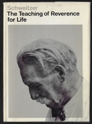 Item #23880 The Teaching of Reverence for Life. Albert Schweitzer, Richard Winston, Clara Winston