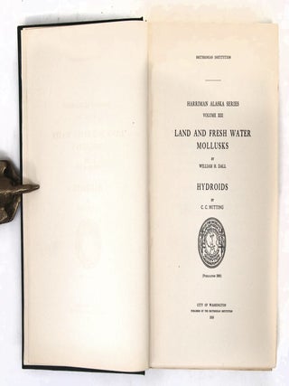 Harriman Alaska Series Volume XIII: Land and Fresh Water Mollusks. Hyroids