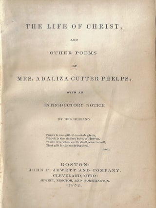 The Life of Christ and Other Poems...with an Introductory Notice by her Husband
