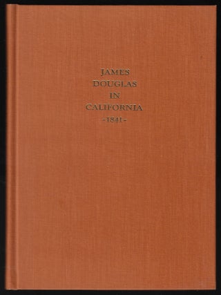 Item #24039 James Douglas in California 1841. Being the Journal of a Voyage from the Columbia to...