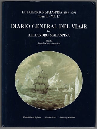 La Expedicion Malaspina 1789-1794, Tomos I-V: Circunstancia histórica del viaje; Diario general del viaje (Vol. 1 & 2); Diarios y trabajos botanicos; Trabajos cientificos y correspondencia de Tadeo Haenke; Antropología y noticias etnográficas