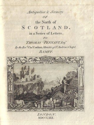 Antiquities & Scenery of the North of Scotland, in a Series of Letters to Thomas Pennant, Esq.